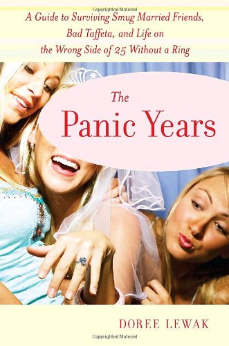 cover image The Panic Years: A Guide to Surviving Smug Married Friends, Bad Taffeta, and Life on the Wrong Side of 25 Without a Ring