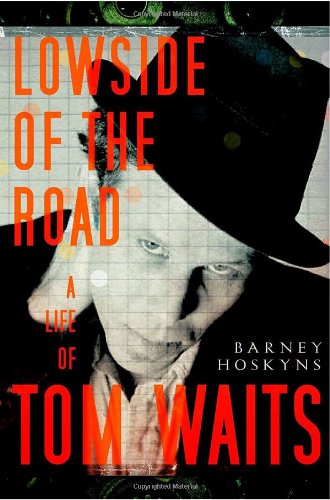 cover image Lowside of the Road: A Life of Tom Waits