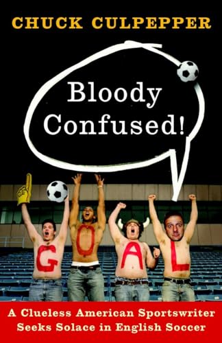 cover image Bloody Confused! A Clueless American Sportswriter Seeks Solace in English Soccer