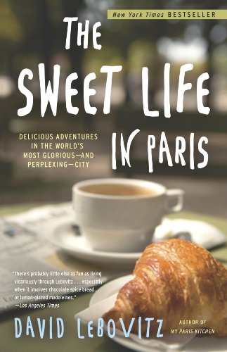 cover image Living the Sweet Life in Paris: Adventures of an American Pastry Chef