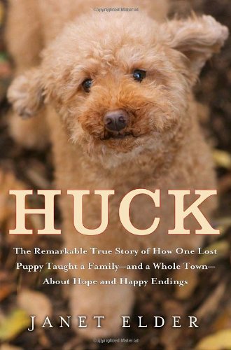cover image Huck: The Remarkable True Story of How One Lost Puppy Taught a Family—and a Whole Town—about Hope and Happy Endings