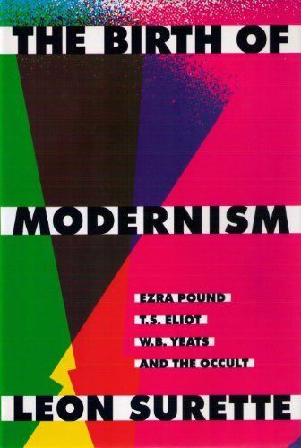 cover image The Birth of Modernism: Ezra Pound, T.S. Eliot, W.B. Yeats, and the Occult