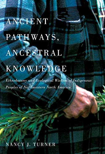 cover image Ancient Pathways, Ancestral Knowledge: Ethnobotany and Ecological Wisdom of Indigenous People of Northwestern North America, Vol.1 & 2