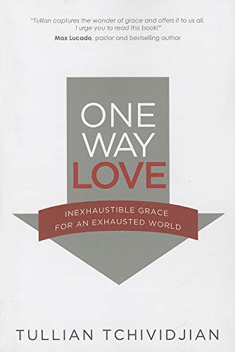 cover image One Way Love: 
Inexhaustible Grace for an Exhausted World