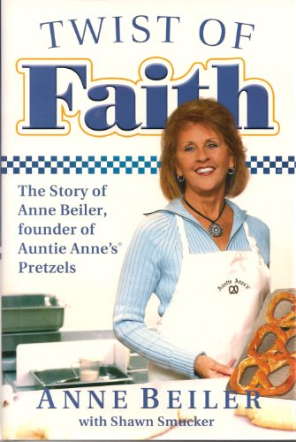 cover image Twist of Faith: The Story of Anne Beiler, Founder of Auntie Anne's Pretzels