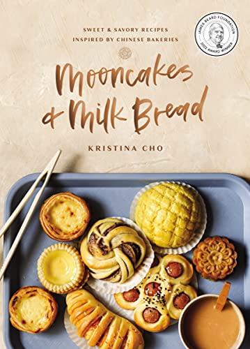 cover image Mooncakes and Milk Bread: Sweet and Savory Recipes Inspired by Chinese Bakeries