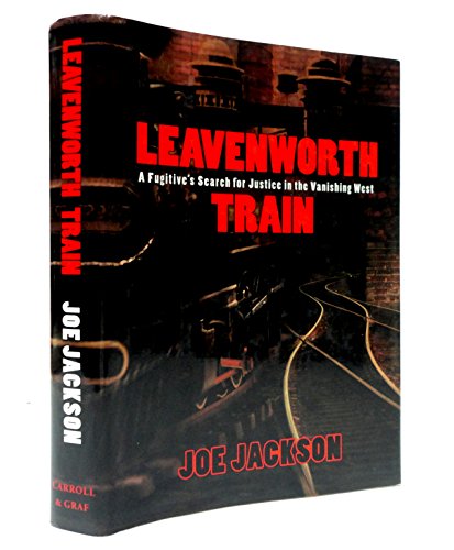 cover image Leavenworth Train: A Fugitive's Search for Justice in the Vanishing West