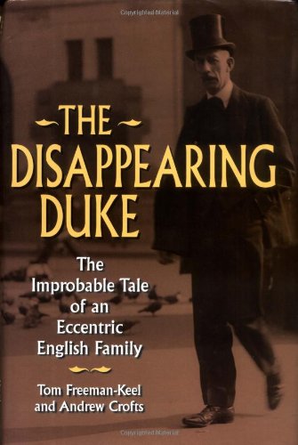 cover image THE DISAPPEARING DUKE: The Improbable Tale of an Eccentric English Family
