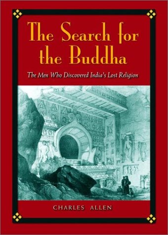 cover image THE SEARCH FOR THE BUDDHA: The Men Who Discovered India's Lost Religion