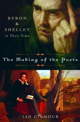 cover image THE MAKING OF THE POETS: Byron and Shelley in Their Time