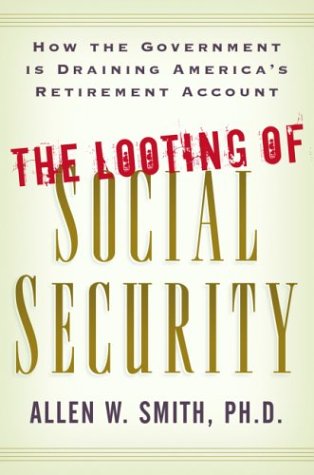 cover image THE LOOTING OF SOCIAL SECURITY: How the Government Is Draining America's Retirement Account
