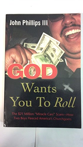 cover image GOD WANTS YOU TO ROLL: The $21 Million "Miracle Cars" Scam—How Two Boys Fleeced America's Churchgoers