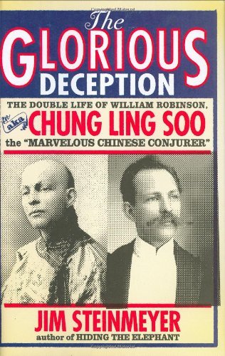 cover image The Glorious Deception: The Double Life of William Robinson, aka Chung Ling Soo, the "Marvelous Chinese Conjurer"