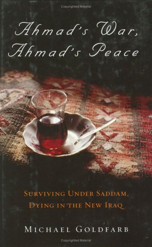 cover image Ahmad's War, Ahmad's Peace: Surviving Under Saddam, Dying in the New Iraq