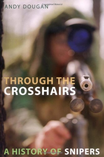 cover image THROUGH THE CROSSHAIRS: A History of Snipers