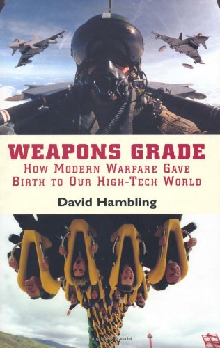 cover image Weapons Grade: How Modern Warfare Gave Birth to Our High-Tech World