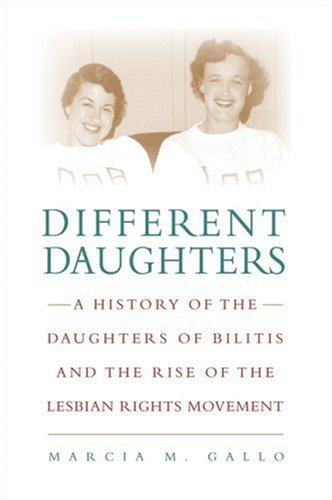 cover image Different Daughters: A History of the Daughters of Bilitis and the Rise of the Lesbian Rights Movement