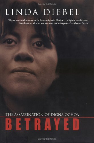cover image  Betrayed: The Assassination of Digna Ochoa