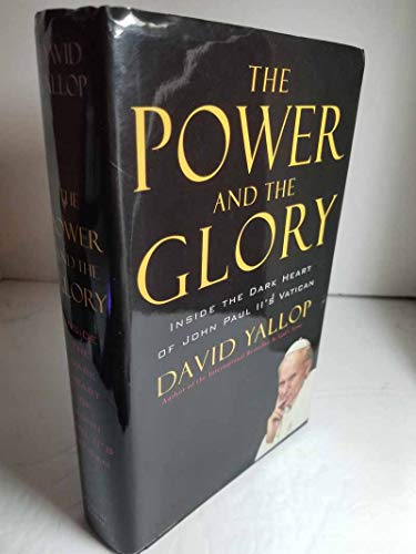 cover image The Power and the Glory: Inside the Dark Heart of John Paul II's Vatican