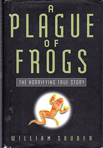 cover image A Plague of Frogs: The Horrifying True Story