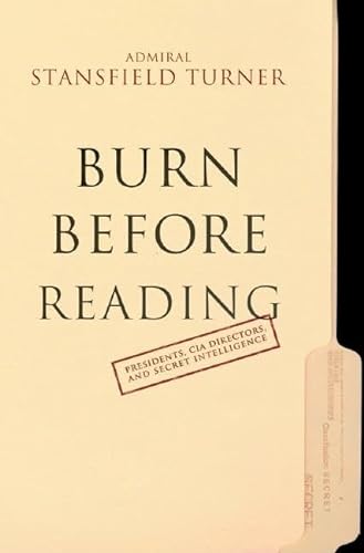 cover image Burn Before Reading: Presidents, CIA Directors, and Secret Intelligence