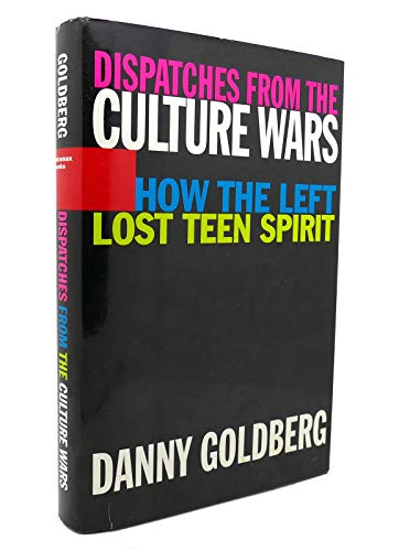 cover image DISPATCHES FROM THE CULTURE WARS: How the Left Lost Teen Spirit