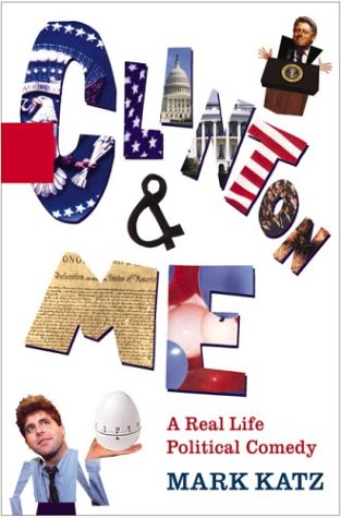 cover image CLINTON & ME: A Real Life Political Comedy