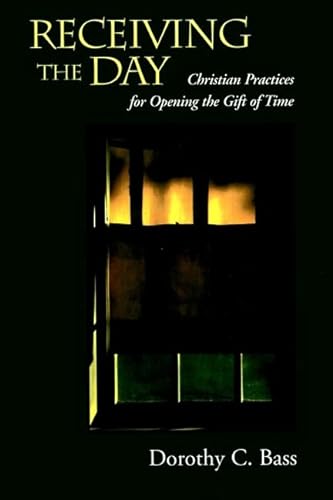 cover image Receiving the Day: Christian Practices for Opening the Gift of Time