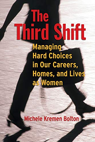 cover image The Third Shift: Managing Hard Choices in Our Careers, Homes, and Lives as Women