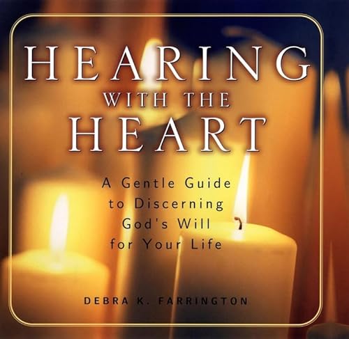 cover image HEARING WITH THE HEART: A Gentle Guide to Discerning God's Will for Your Life