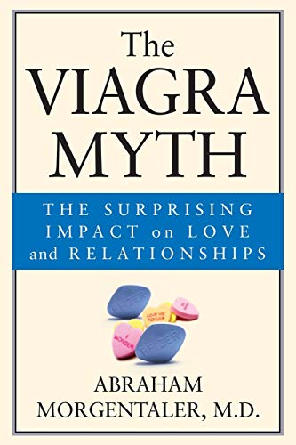 cover image THE VIAGRA MYTH: The Surprising Impact on Love and Relationships