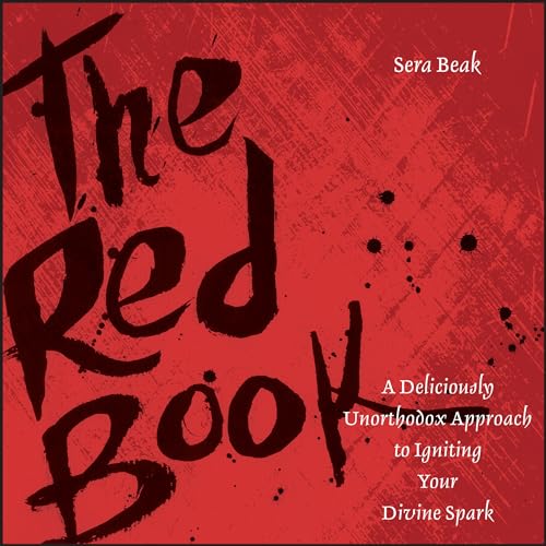 cover image The Red Book: A Deliciously Unorthodox Approach to Igniting Your Divine Spark
