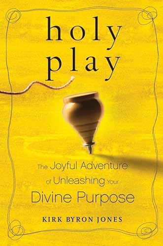 cover image Holy Play: The Joyful Adventure of Unleashing Your Divine Purpose