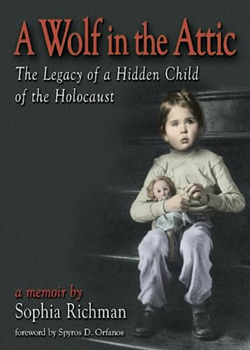 cover image A WOLF IN THE ATTIC: The Legacy of a Hidden Child of the Holocaust