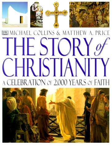 cover image The Story of Christianity: A Celebration of 2000 Years of Faith