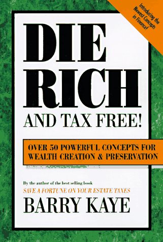 cover image Die Rich and Tax Free: Over 50 Powerful Concepts for Wealth Creation and Preservation