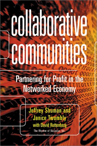 cover image 
COLLABORATIVE COMMUNITIES: Partnering for Profit in the Networked Economy