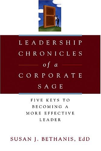 cover image Leadership Chronicles of a Corporate Sage: Five Keys to Becoming a More Effective Leader