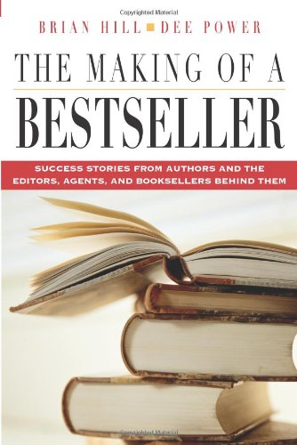 cover image The Making of a Bestseller: Success Stories from Authors and the Editors, Agents, and Booksellers Behind Them