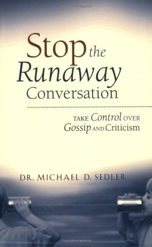cover image STOP THE RUNAWAY CONVERSATION: Take Control over Gossip and Criticism