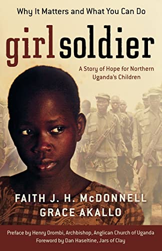 cover image Girl Soldier: A Story of Hope for Northern Uganda's Children