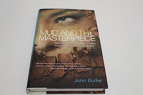 cover image Mud and the Masterpiece: Seeing Yourself and Others Through the Eyes of Jesus