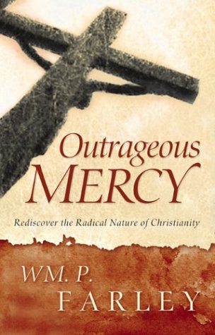 cover image OUTRAGEOUS MERCY: Rediscover the Radical Nature of Christianity