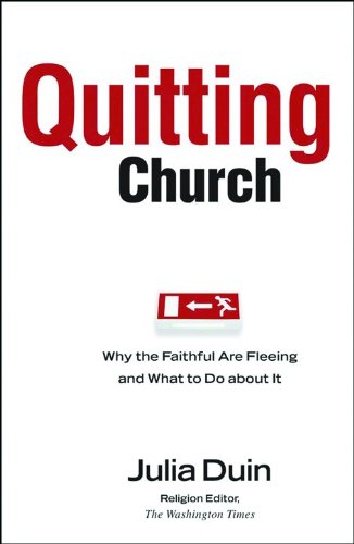 cover image Quitting Church: Why the Faithful Are Fleeing and What to Do About It