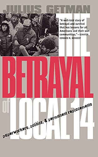 cover image The Betrayal of Local 14: Paperworkers, Politics, and Permanent Replacements