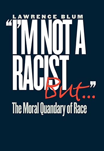 cover image I'm Not a Racist, But...: The Moral Quandry of Race