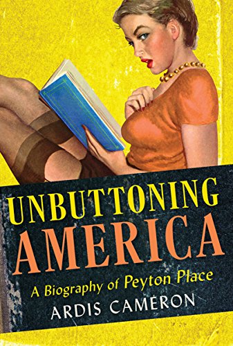 cover image Unbuttoning America: A Biography of "Peyton Place"