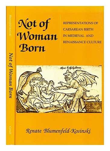 cover image Not of Woman Born: Representations of Caesarean Birth in Medieval and Renaissance Culture