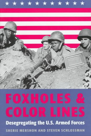 cover image Foxholes and Color Lines: Desegregating the U.S. Armed Forces