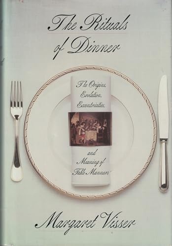 cover image The Rituals of Dinner: The Origins, Evolution, Eccentricities, and Meaning of Table Manners